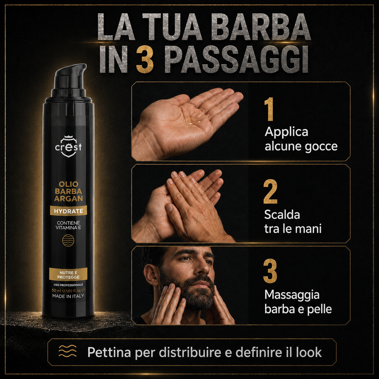 Modalità d’uso di CREST Beard Oil Argan in tre passaggi: applicare alcune gocce, scaldarle tra le mani e massaggiare barba e pelle.
